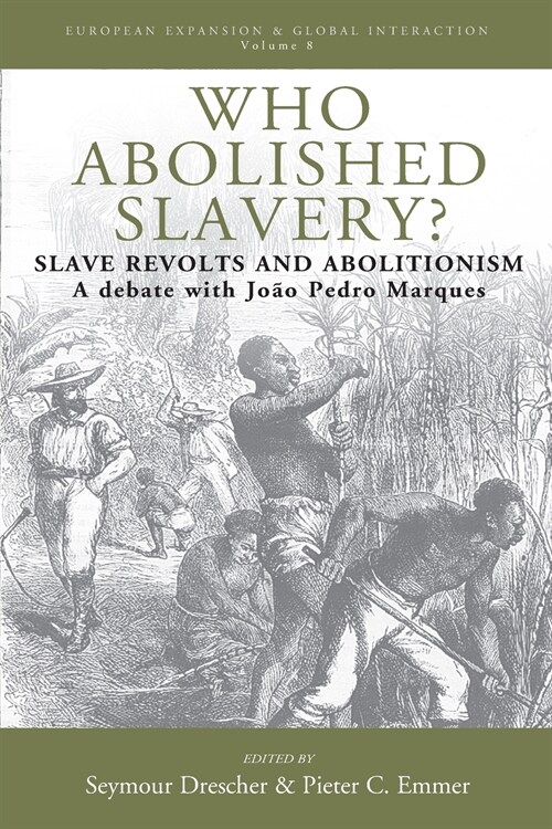 Who Abolished Slavery? : Slave Revolts and AbolitionismA Debate with Joao Pedro Marques (Paperback)