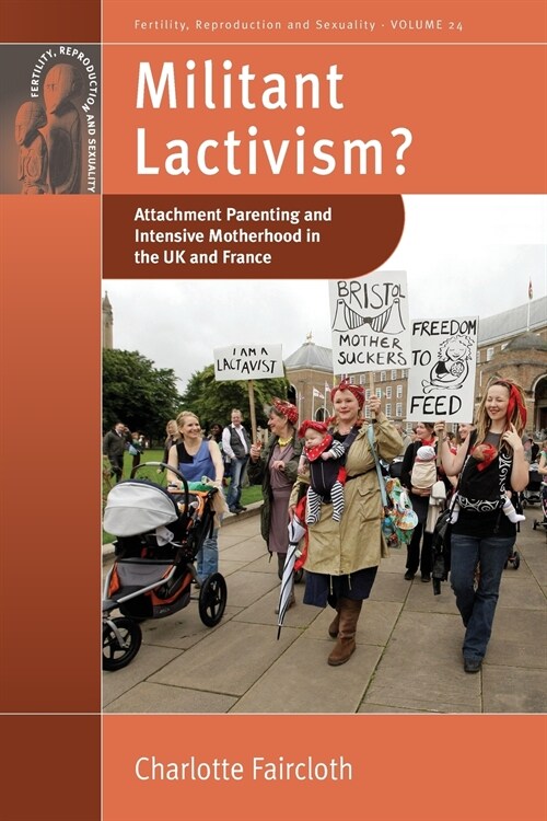 Militant Lactivism? : Attachment Parenting and Intensive Motherhood in the UK and France (Paperback)