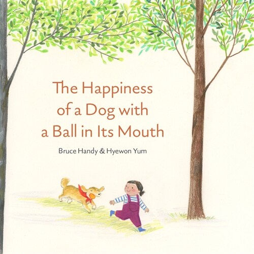The Happiness of a Dog with a Ball in Its Mouth (Hardcover)