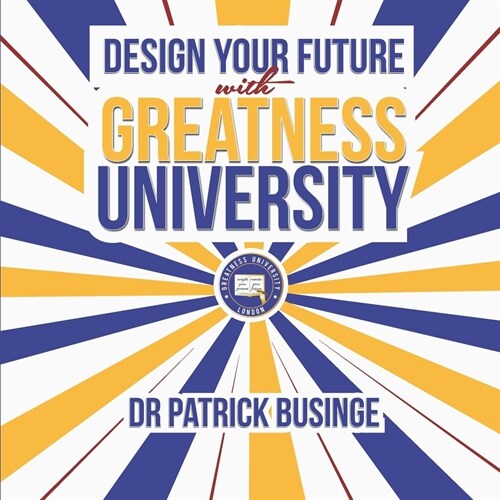 Design Your Future With Greatness University (Paperback)