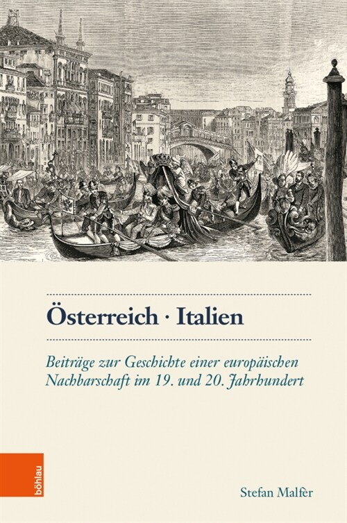 Osterreich. Italien: Beitrage Zur Geschichte Einer Europaischen Nachbarschaft Im 19. Und 20. Jahrhundert (Hardcover, 1. Auflage 2020)