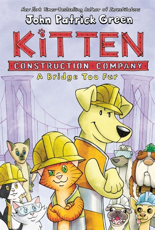 Kitten Construction Company: A Bridge Too Fur (Hardcover)