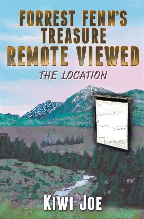 Forrest Fenns Treasure Remote Viewed: The Location (Paperback)