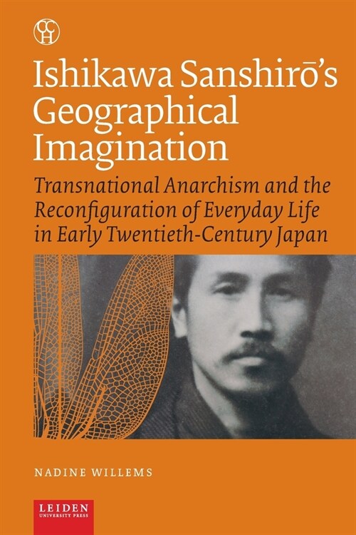 Ishikawa Sanshirs Geographical Imagination: Transnational Anarchism and the Reconfiguration of Everyday Life in Early Twentieth-Century Japan (Paperback)