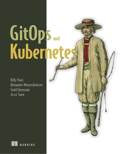 Gitops and Kubernetes: Continuous Deployment with Argo CD, Jenkins X, and Flux (Paperback)