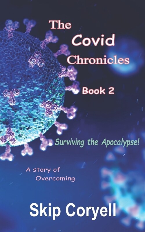 The Covid Chronicles: Surviving the Apocalypse (Paperback)