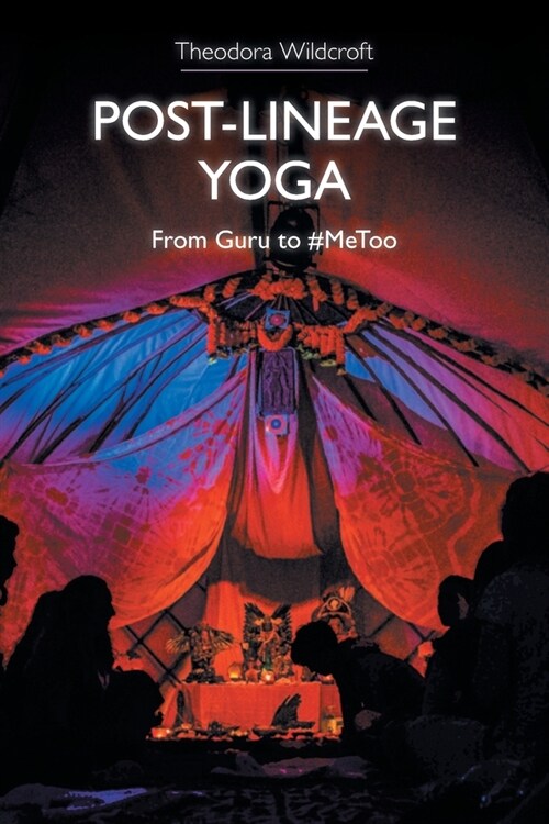 Post-lineage Yoga : From Guru to #MeToo (Paperback)