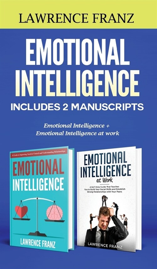 Emotional Intelligence: Includes 2 Manuscripts Emotional Intelligence+ Emotional Intelligence at work (Hardcover)