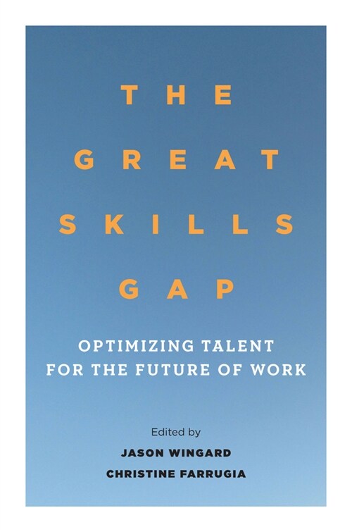 The Great Skills Gap: Optimizing Talent for the Future of Work (Hardcover)