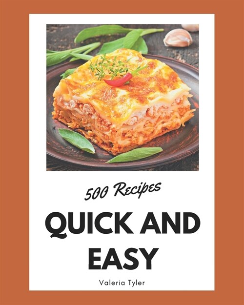 500 Quick And Easy Recipes: Explore Quick And Easy Cookbook NOW! (Paperback)