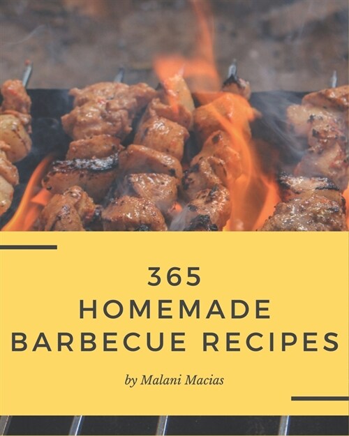 365 Homemade Barbecue Recipes: A Timeless Barbecue Cookbook (Paperback)