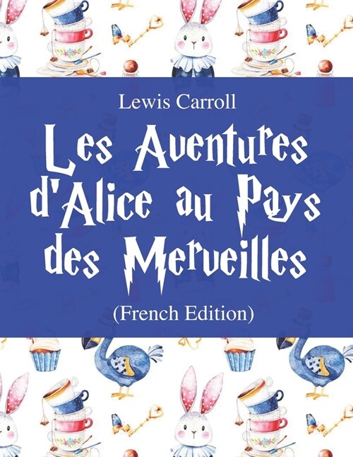 Les Aventures dAlice au Pays des Merveilles Lewis Carroll (Paperback)