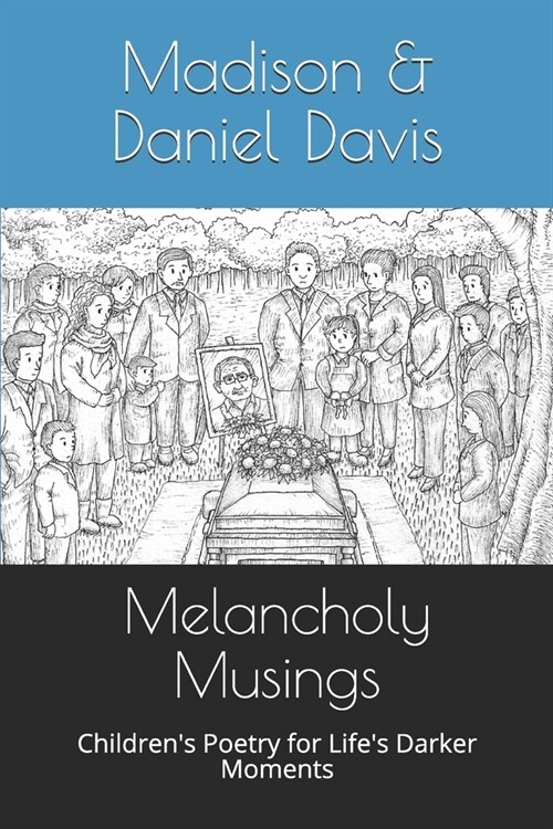 Melancholy Musings: Childrens Poetry for Lifes Darker Moments (Paperback)