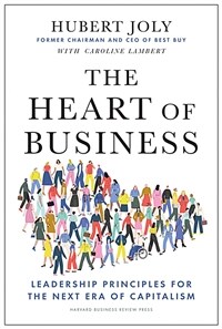 The Heart of Business: Leadership Principles for the Next Era of Capitalism (Hardcover)