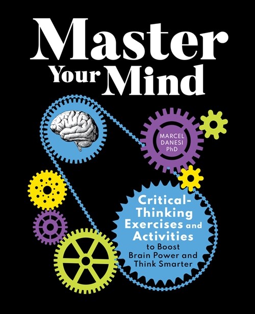 Master Your Mind: Critical-Thinking Exercises and Activities to Boost Brain Power and Think Smarter (Paperback)