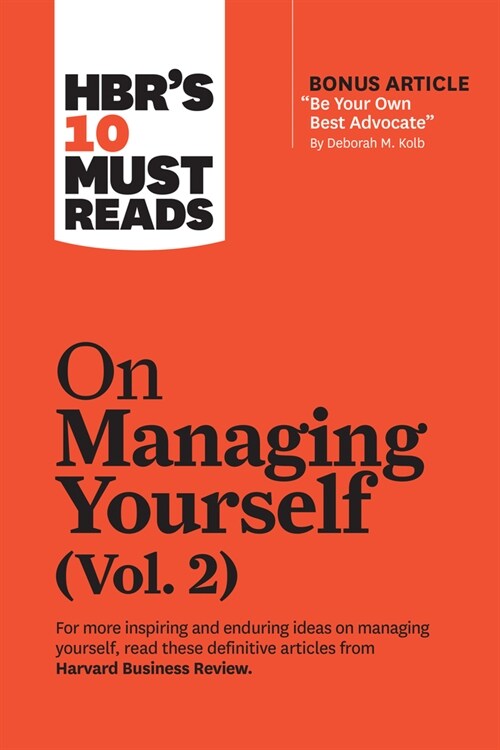 Hbrs 10 Must Reads on Managing Yourself, Vol. 2 (with Bonus Article Be Your Own Best Advocate by Deborah M. Kolb) (Paperback)