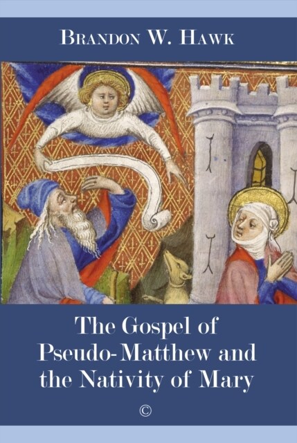 Gospel of Pseudo-Matthew and the Nativity of Mary, The (Paperback)
