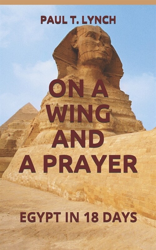 On a Wing and a Prayer: Egypt in 18 Days (Paperback)
