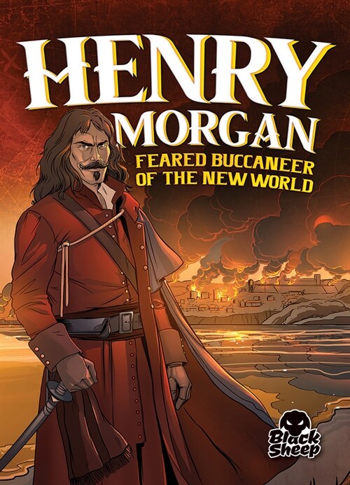 Henry Morgan: Feared Buccaneer of the New World (Paperback)