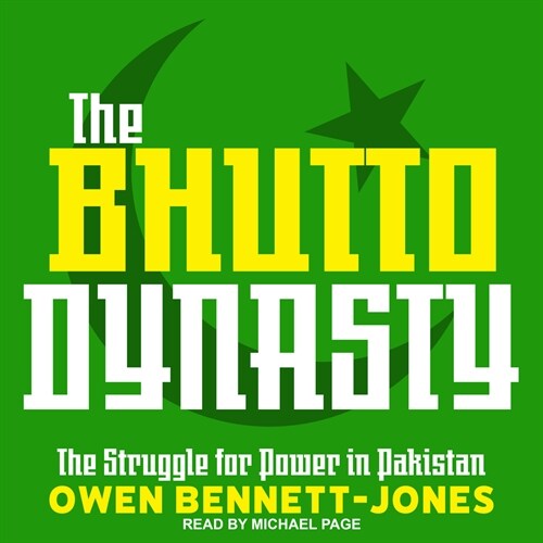 The Bhutto Dynasty: The Struggle for Power in Pakistan (MP3 CD)
