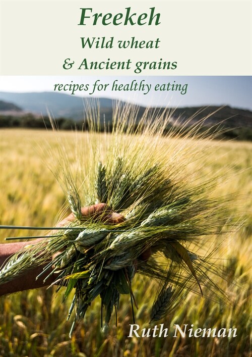 Freekeh, Wild Wheat & Ancient Grains (Paperback)