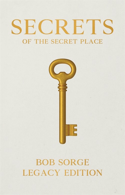 Secrets of the Secret Place Legacy Edition Hardcover (Hardcover)
