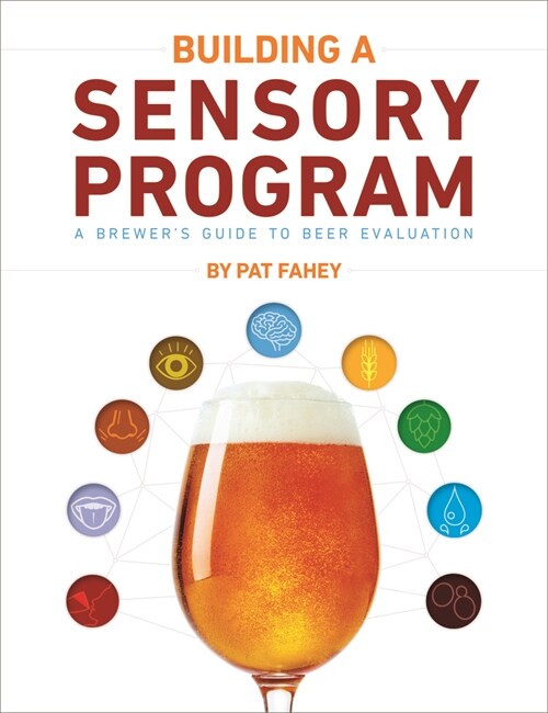 Building a Sensory Program: A Brewers Guide to Beer Evaluation (Paperback)