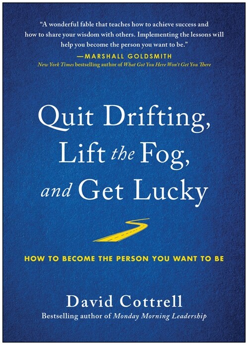 Quit Drifting, Lift the Fog, and Get Lucky: How to Become the Person You Want to Be (Hardcover)