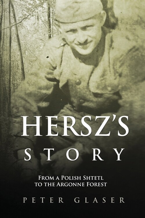 Herszs Story: From a Polish Shtetl to the Argonne Forest (Paperback)