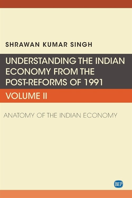 Understanding the Indian Economy from the Post-Reforms of 1991, Volume II: Anatomy of the Indian Economy (Paperback)