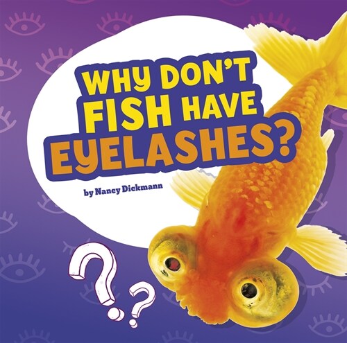 Why Dont Fish Have Eyelashes?: Answering Kids Questions (Paperback)