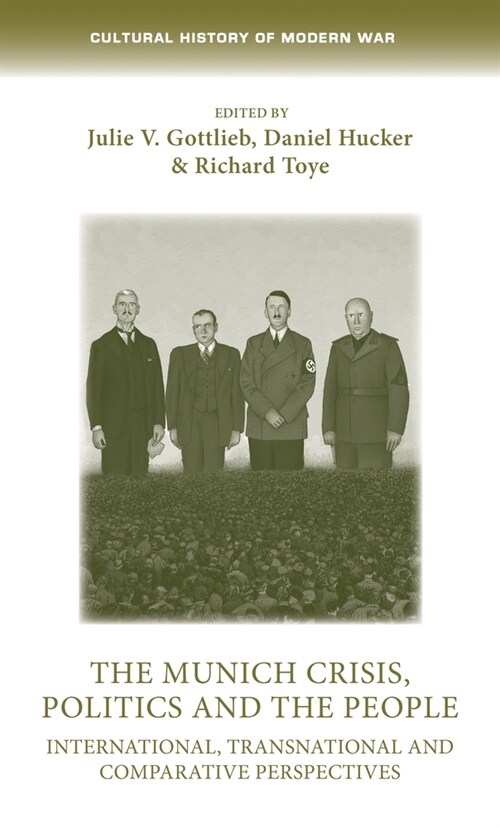 The Munich Crisis, Politics and the People : International, Transnational and Comparative Perspectives (Hardcover)