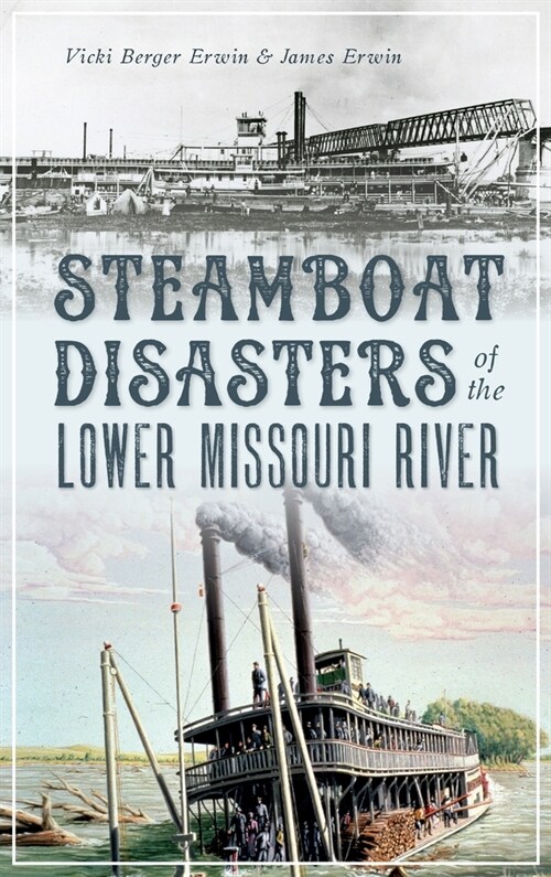 Steamboat Disasters of the Lower Missouri River (Hardcover)