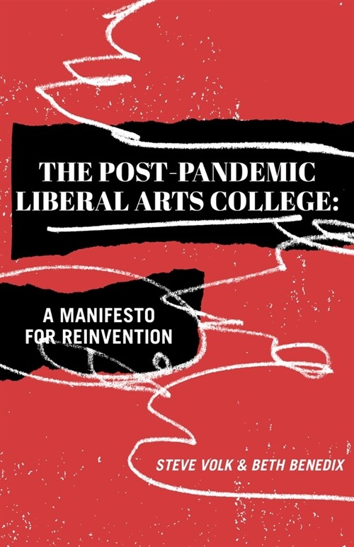 The Post-Pandemic Liberal Arts College: A Manifesto for Reinvention (Paperback)