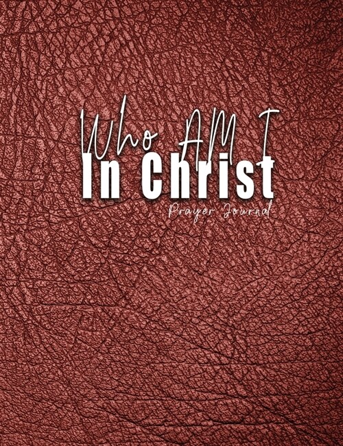 Who Am I In Christ: Prayer Journal (Hardcover)
