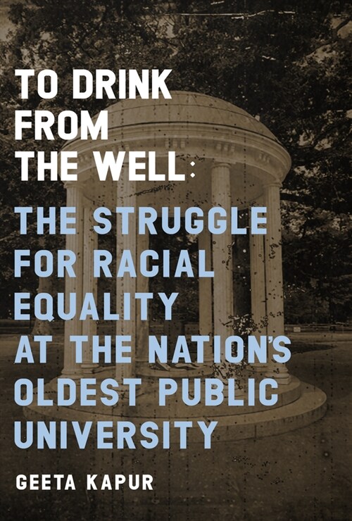 To Drink from the Well: The Struggle for Racial Equality at the Nations Oldest Public University (Paperback)
