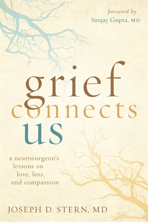 Grief Connects Us: A Neurosurgeons Lessons on Love, Loss, and Compassion (Hardcover)