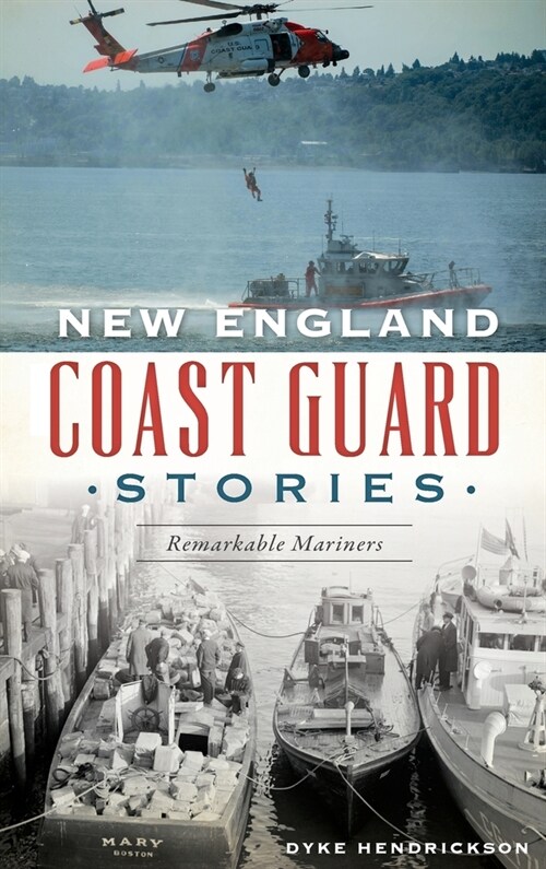 New England Coast Guard Stories: Remarkable Mariners (Hardcover)