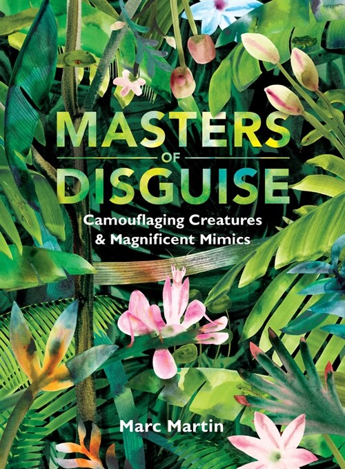 Masters of Disguise: Camouflaging Creatures & Magnificent Mimics (Hardcover)