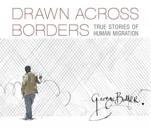 Drawn Across Borders: True Stories of Human Migration (Hardcover)