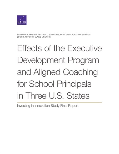 Effects of the Executive Development Program and Aligned Coaching for School Principals in Three U.S. States: Investing in Innovation Study Final Repo (Paperback)