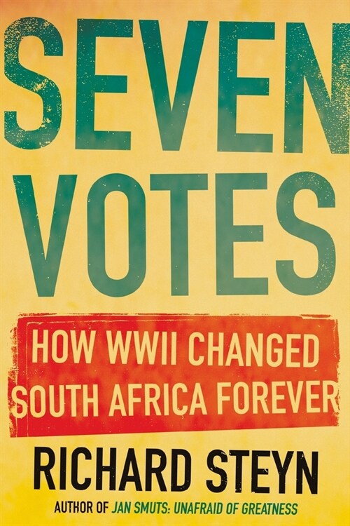 Seven Votes: How WWII Changed South Africa Forever (Paperback)