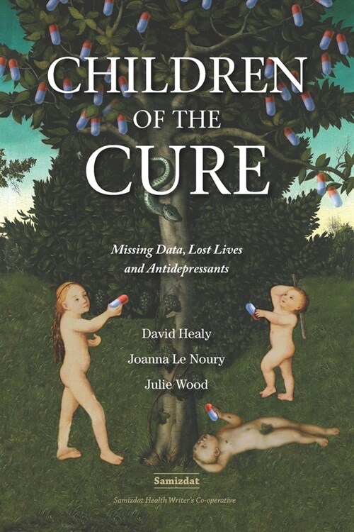 Children of the Cure: Missing Data, Lost Lives and Antidepressants (Paperback)