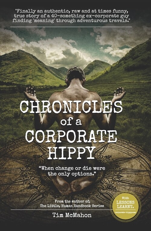 CHRONICLES of a CORPORATE HIPPY: When change or die were the only options (Paperback)