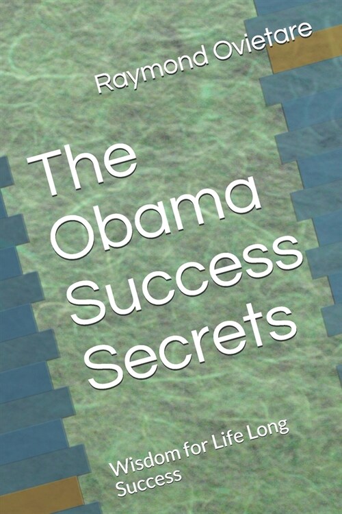 The Obama Success Secrets: Wisdom for Life Long Success (Paperback)