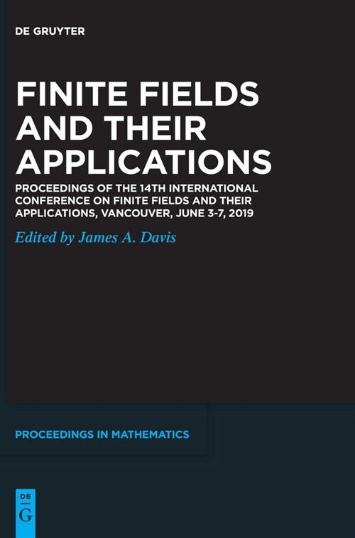 Finite Fields and Their Applications: Proceedings of the 14th International Conference on Finite Fields and Their Applications, Vancouver, June 3-7, 2 (Hardcover)