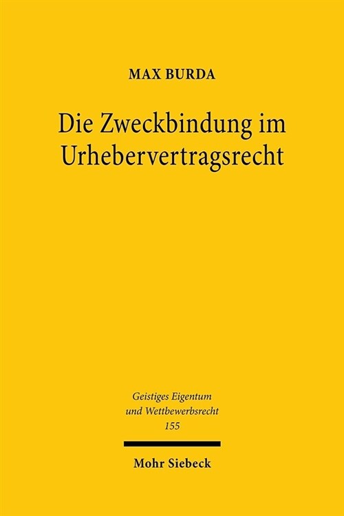 Die Zweckbindung Im Urhebervertragsrecht: 31 Abs. 5 Urhg Im Wandel Der Zeit (Hardcover)