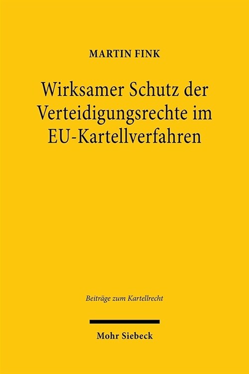 Wirksamer Schutz Der Verteidigungsrechte Im Eu-Kartellverfahren: Reichweite Und Rechtsfolgen (Hardcover)