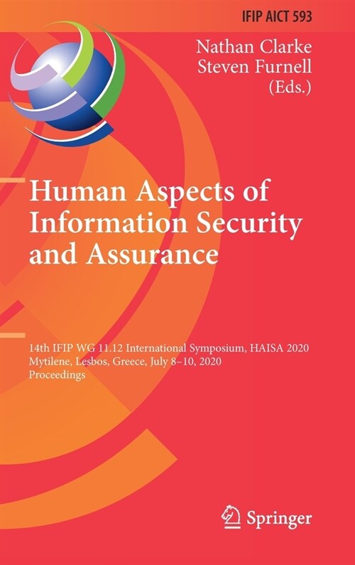 Human Aspects of Information Security and Assurance: 14th Ifip Wg 11.12 International Symposium, Haisa 2020, Mytilene, Lesbos, Greece, July 8-10, 2020 (Hardcover, 2020)
