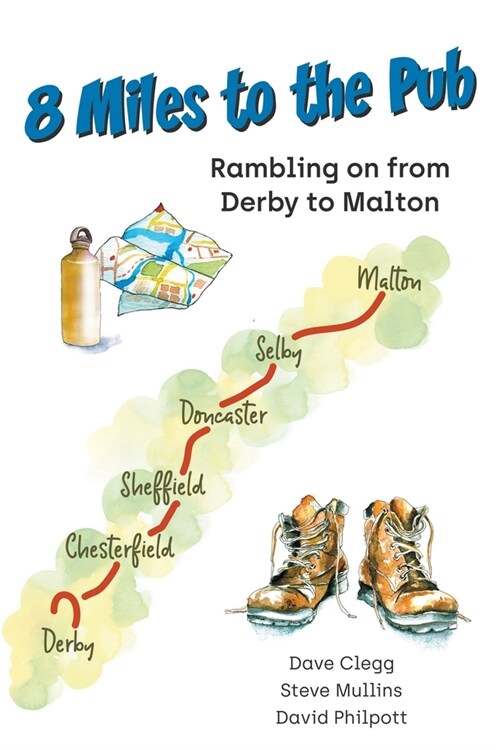 8 Miles to the Pub : Rambling on from Derby to Malton (Paperback)